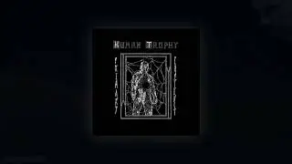 ☽‡☾ HUMAN TROPHY ▶ Only A Knife ☽‡☾