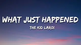 The Kid LAROI - WHAT JUST HAPPENED (Lyrics)