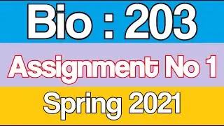 BIO 203 Assignment No 1 Solution Spring 2021