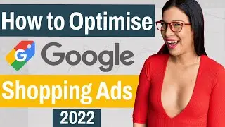 How To Optimise Google Shopping Ads? | 2022 Guide