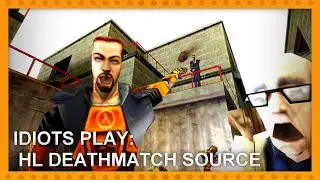 Idiots play: Half-Life Deathmatch: Source