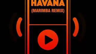 Havana (Marimba Remix) Ringtone - Android & iPhone!