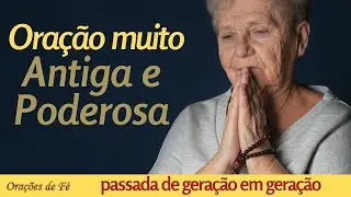 Oração muito antiga e poderosa ( PASSADA DE GERAÇÃO EM GERAÇÃO)