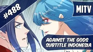 Against The God Chapter 488 Sub Indo (Bahasa Indonesia)