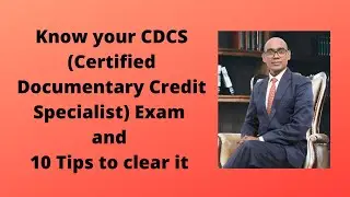 Know your CDCS (Certificate for Documentary Credit Specialist) and 10 Tips to clear it By Isaac Tudu