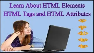 HTML Tags, Elements and Attributes | HTML Tutorial for Beginners