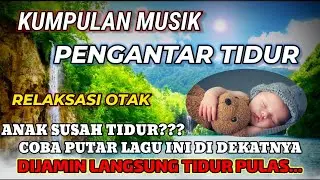 KUMPULAN LAGU PENGANTAR TIDUR || MUSIK RELAKSASI