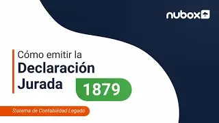 ¿Cómo hacer la Declaración Jurada 1879 con Nubox? (Legado)