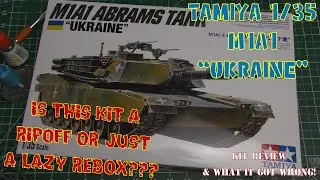 Tamiya 1/35 M1A1 Abrams "UKRAINE" - Ripoff or Lazy Repackaging? Kit Review & What it got Wrong!