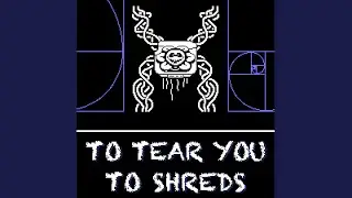 To Tear You To Shreds