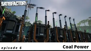Satisfactory 06 - Coal Power in Update 8