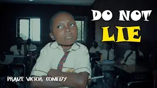 DO NOT LIE  (PRAIZE VICTOR COMEDY ) THROW BACK