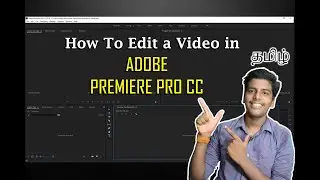How to edit Videos in Adobe Premiere Pro cc / In Tamil/