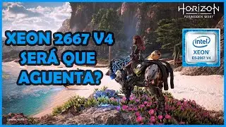 Xeon 2667 v4 roda Horizon Forbidden West?