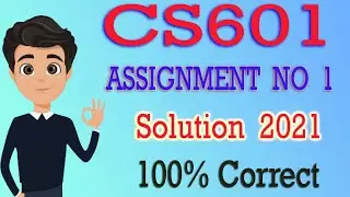 CS601 Assignment 1 Solution 2021 | CS601 Assignment 1 Solution Spring 2021 | By Deep Guider