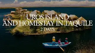TOUR LAKE TITICACA: UROS ISLAND AND HOMESTAY IN TAQUILE - 2 DAYS
