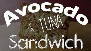Quick & Easy Avocado & Tuna Sandwich