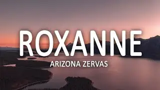 Arizona Zervas - Roxanne (Lyrics)