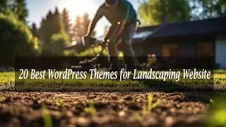 The Ultimate Guide to WordPress Themes for Landscapers