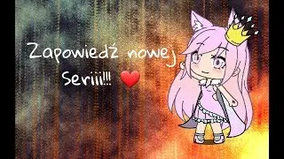 Zapowiedź nowej Seriii!!! ❤