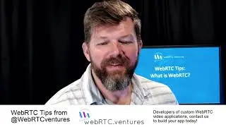 What is WebRTC? (WebRTC Tips from WebRTC.ventures)