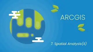 07. Spatial Analysis ( II ) to ArcGIS | ArcGIS for Beginner