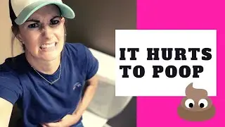 My poop won't come out and it hurts-what to do when it hurts to poop
