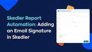 Report Automation | Adding Your Email Signature | Skedler Tutorial