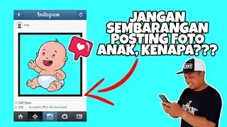 JANGAN SEMBARANGAN POSTING FOTO ANAK DI SOSIAL MEDIA - 7 JENIS FOTO YANG TIDAK BOLEH DI SHARE