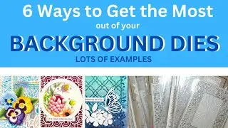 Getting the Most Out of Your BACKGROUND DIES - 6 Techniques to try and card examples