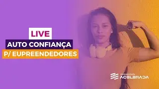 Autoconfiança: a chave para o sucesso do seu trampo