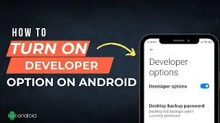 How to Enable Developer Options on Your Android Device