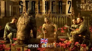 EN - The SPARK ENDING (S.T.A.L.K.E.R. 2: Heart of Chornobyl)