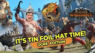 The Maw is ready for an Ogre Kingdoms Tinfoil Hat time! Let's talk about it!