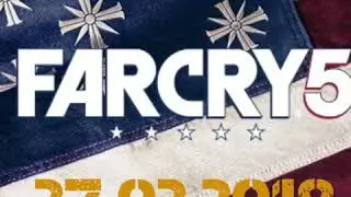 FarCry 5 трейлер 2018
