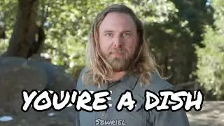 You're Not a Man. You're a Dish.