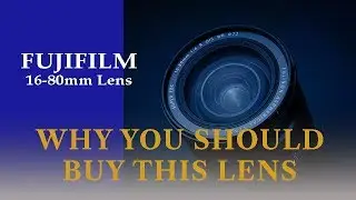 FUJIFILM XF 16-80mm Lens - WHY YOU SHOULD BUY THIS LENS