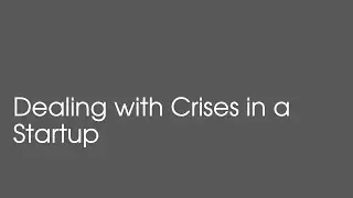 Dealing with Crises in a Startup