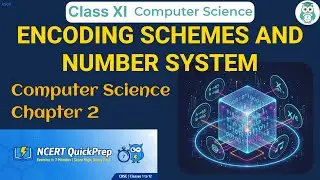 ENCODING SCHEMES AND NUMBER SYSTEM | Class 11 Computer Science Chapter 2 | CBSE NCERT