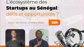 L'écosystème des Startups au Sénégal: défis et opportunités ? avec OumarS Diallo