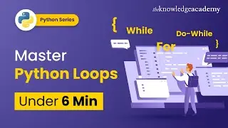 Master Python Loops Under 6 minutes | While Loop in Python | Python For Loop | Do While Loop