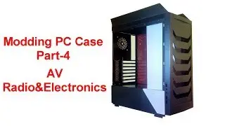 Modding PC Case. Part-4