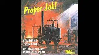 Camborne Town Band, Holman-Climax Male Voice Choir - Proper Job! (CD, 2001)