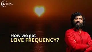 How we get Love Frequency? by Grandmaster Prabodh