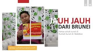 FAKIH, DATANG LANGSUNG DARI BRUNEI DARUSSALAM UNTUK SUNAT GEMUK - RUMAH SUNAT DR. MAHDIAN