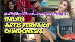 Raffi Ahmad Lewat! Inilah Artis Terkaya di Indonesia