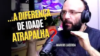 DIFERENÇA de IDADE no RELACIONAMENTO - MARCOS LACERDA - NÓS DA QUESTÃO - [MUNDO de ATITUDE]