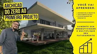 Archicad - Do Zero ao Primeiro Projeto