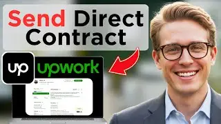 How To Send Direct Contracts To New Clients On Upwork (Easy Guide)