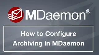 MDaemon Tutorial - How to Configure Archiving for Inbound and Outbound Email